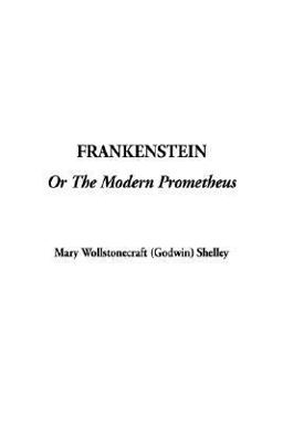 Frankenstein or the Modern Prometheus