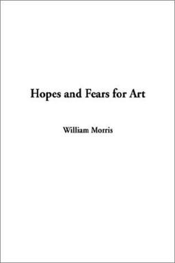 Hopes and Fears for Art