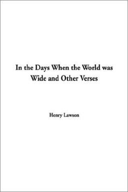 In the Days When the World Was Wide and Other Verses In the Days When the World Was Wide and Other Verses