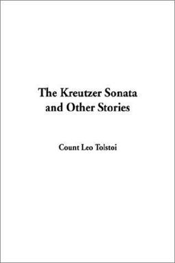 The Kreutzer Sonata and Other Stories
