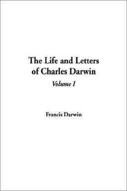 The Life and Letters of Charles Darwin