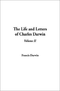 The Life and Letters of Charles Darwin