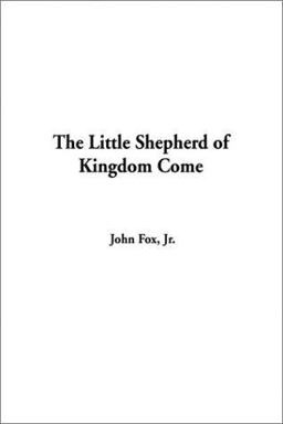 The Little Shepherd of Kingdom Come The Little Shepherd of Kingdom Come