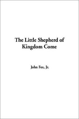The Little Shepherd of Kingdom Come The Little Shepherd of Kingdom Come