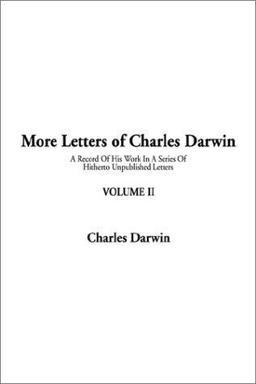 More Letters of Charles Darwin More Letters of Charles Darwin