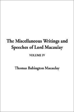 Miscellaneous Writings and Speeches of Lord Macaulay