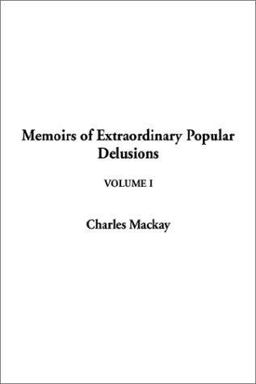 Memoirs of Extraordinary Popular Delusions