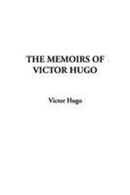 The Memoirs of Victor Hugo