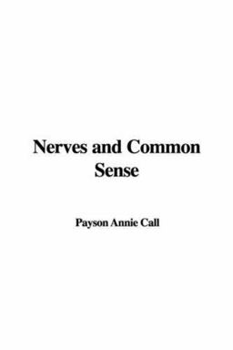 Nerves and Common Sense Nerves and Common Sense
