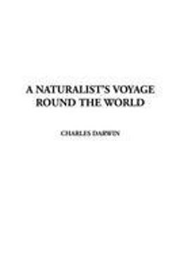 A Naturalist's Voyage Round the World in H.M.S. Beagle A Naturalist's Voyage Round the World in H.M.S. Beagle
