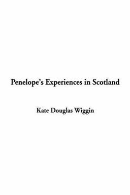 Penelope's Experiences in Scotland