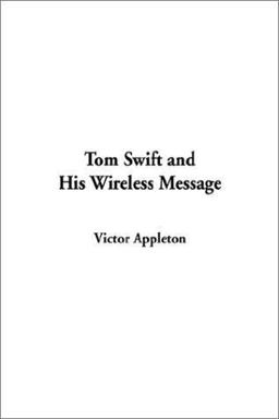 Tom Swift and His Wireless Message