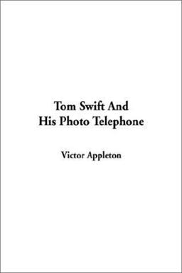 Tom Swift and His Photo Telephone