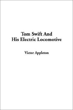 Tom Swift and His Electric Locomotive