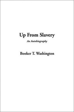Up from Slavery Up from Slavery