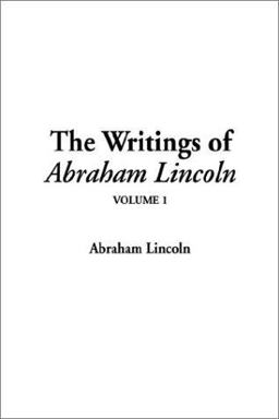 Writings of Abraham Lincoln
