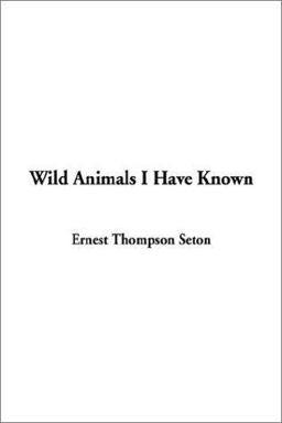 Wild Animals I Have Known