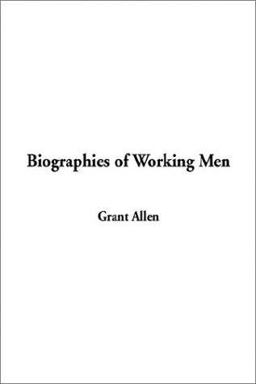 Biographies of Working Men