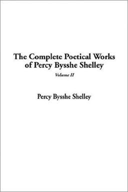 Complete Poetical Works of Percy Bysshe Shelley
