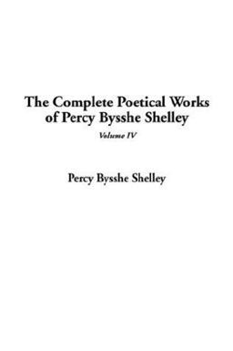 Complete Poetical Works of Percy Bysshe Shelley