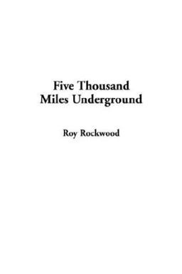 Five Thousand Miles Underground Five Thousand Miles Underground