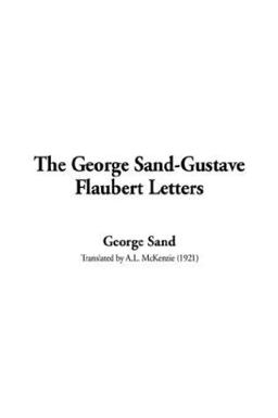 George Sand-Gustave Flaubert Letters
