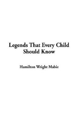 Legends That Every Child Should Know Legends That Every Child Should Know