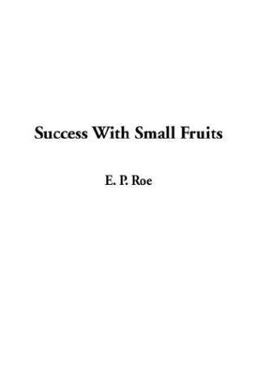 Success with Small Fruits