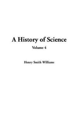 History of Science, A: Volume 4