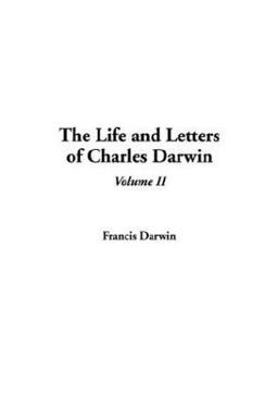 The Life and Letters of Charles Darwin