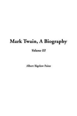 Mark Twain, a Biography