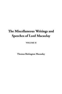 The Miscellaneous Writings and Speeches of Lord Macaulay