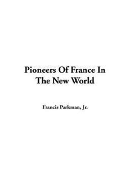 Pioneers of France in the New World
