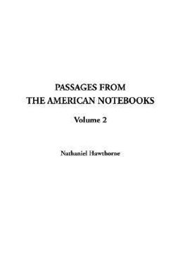 Passages from the American Notebooks, Volume 2