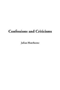 Confessions and Criticisms Confessions and Criticisms