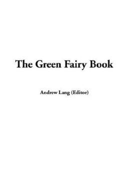 The Green Fairy Book The Green Fairy Book
