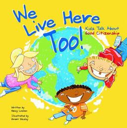 We Live Here Too! Kids Talk about Good Citizenship  9781404803688 Front Cover