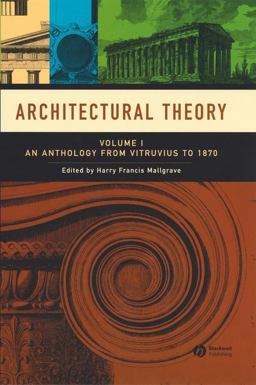 Architectural Theory, Volume 1 An Anthology from Vitruvius To 1870  9781405102582 Front Cover