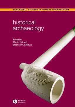Historical Archaeology  9781405107518 Front Cover