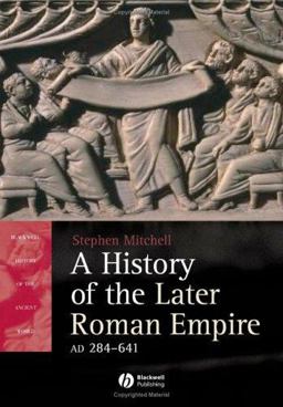 History of the Later Roman Empire, AD 284-641 The Transformation of the Ancient World  9781405108560 Front Cover