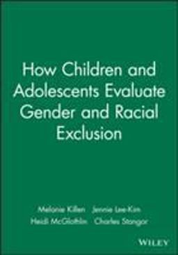 How Children and Adolescents Evaluate Gender and Racial Exclusion