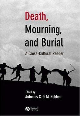 Death, Mourning, and Burial A Cross-Cultural Reader  9781405114714 Front Cover