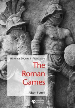Roman Games Historical Sources in Translation  9781405115698 Front Cover