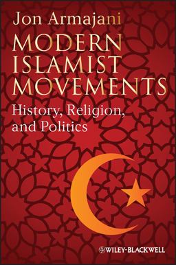 Modern Islamist Movements History, Religion, and Politics  9781405117425 Front Cover