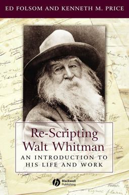 Re-Scripting Walt Whitman An Introduction to His Life and Work  9781405118187 Front Cover