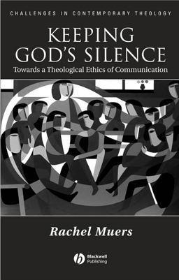 Keeping God's Silence Towards a Theological Ethics of Communication  9781405119009 Front Cover