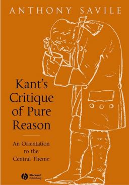 Kant's Critique of Pure Reason An Orientation to the Central Theme  9781405120418 Front Cover