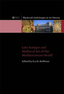 Late Antique and Medieval Art of the Mediterranean World  9781405120722 Front Cover