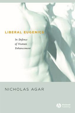 Liberal Eugenics In Defence of Human Enhancement  9781405123907 Front Cover