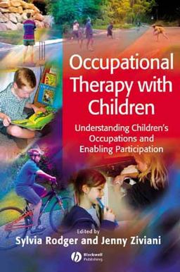Occupational Therapy with Children Understanding Children's Occupations and Enabling Participation  9781405124560 Front Cover